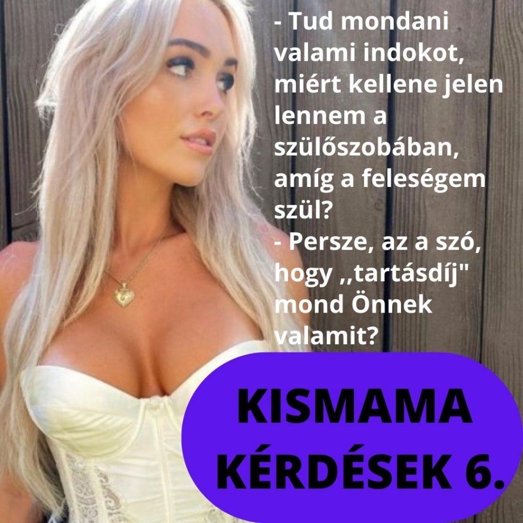 KISMAMA KERDESEK 6.